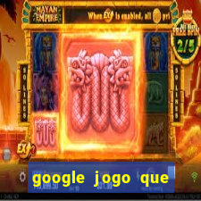 google jogo que ganha dinheiro de verdade